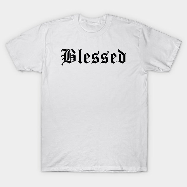 blessed-old-english-gothic-blessed-old-english-gothic-font-t-shirt-teepublic